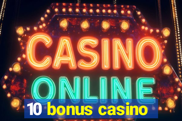 10 bonus casino