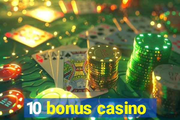 10 bonus casino