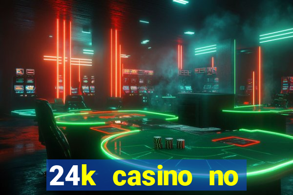 24k casino no deposit bonus codes