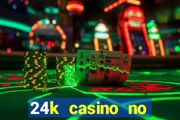 24k casino no deposit bonus codes