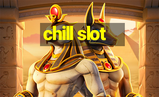 chill slot