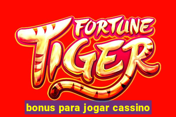 bonus para jogar cassino