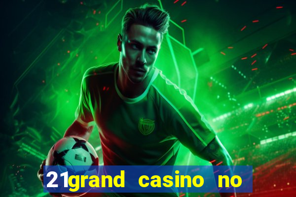 21grand casino no deposit bonus