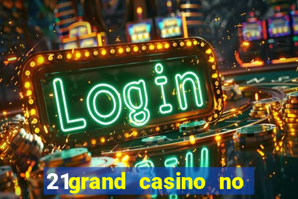 21grand casino no deposit bonus