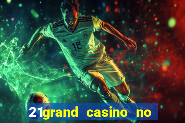 21grand casino no deposit bonus