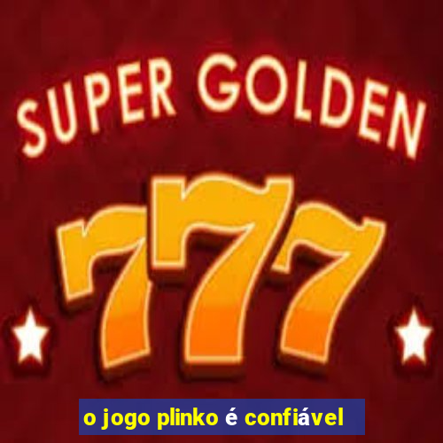 o jogo plinko é confiável