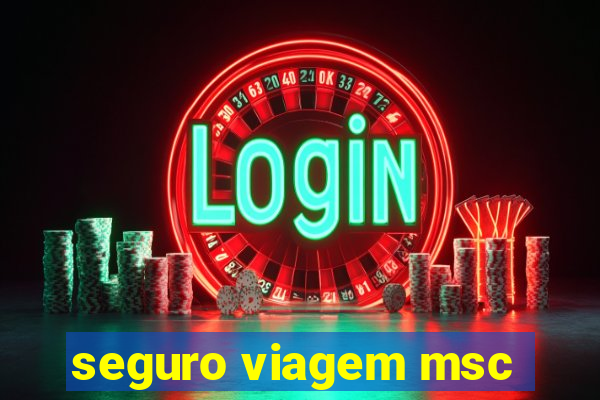 seguro viagem msc