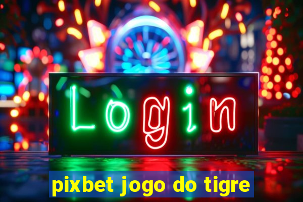 pixbet jogo do tigre