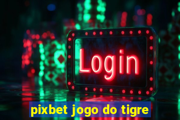 pixbet jogo do tigre