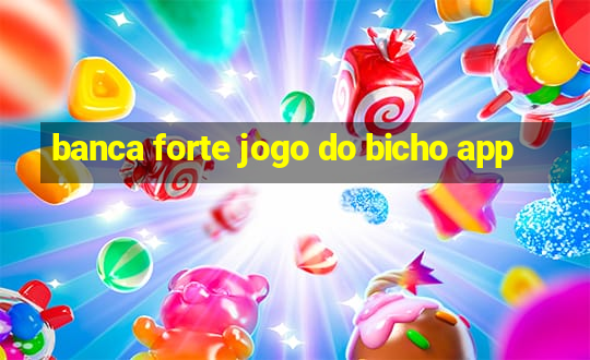 banca forte jogo do bicho app