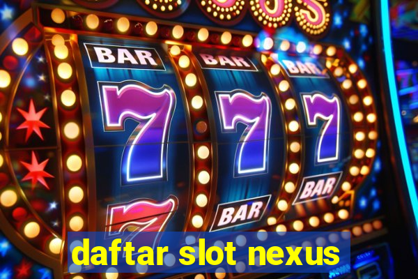 daftar slot nexus