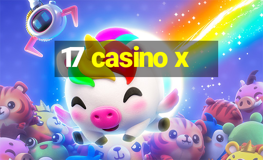 17 casino x