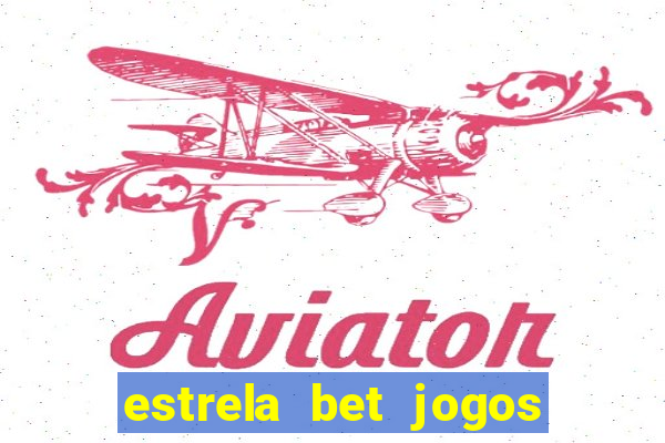 estrela bet jogos de aposta