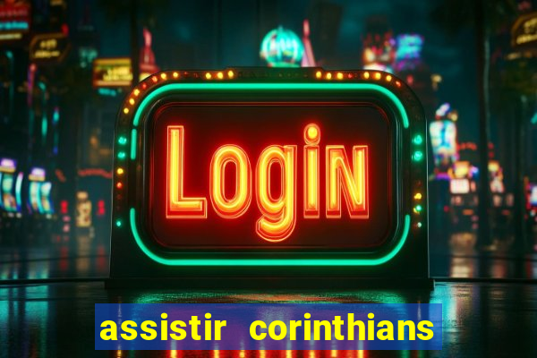 assistir corinthians futebol play hd