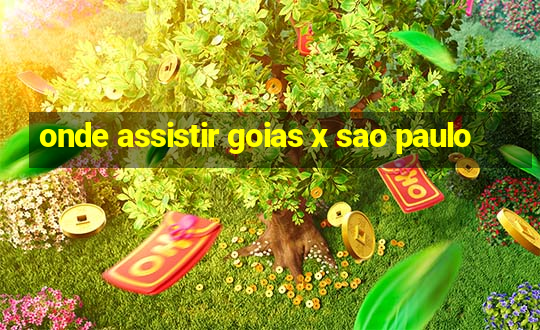 onde assistir goias x sao paulo