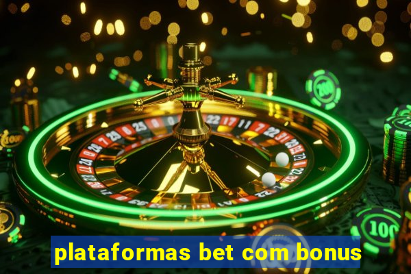 plataformas bet com bonus