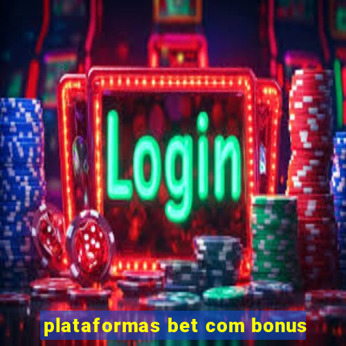 plataformas bet com bonus