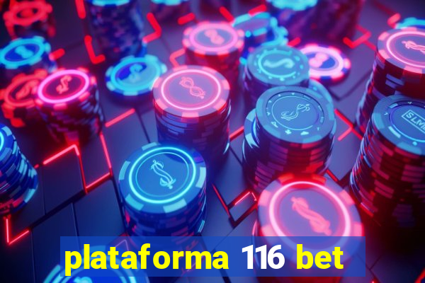 plataforma 116 bet