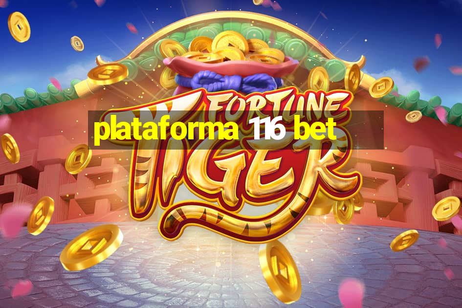 plataforma 116 bet