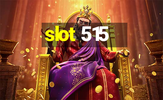 slot 515