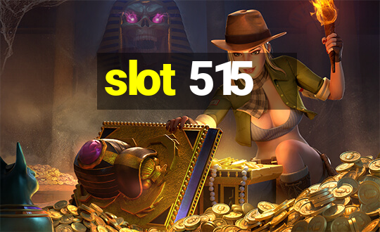 slot 515