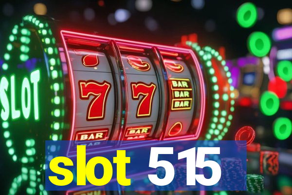 slot 515