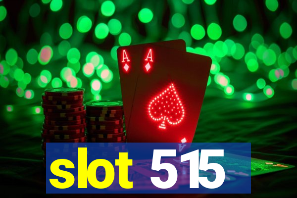 slot 515