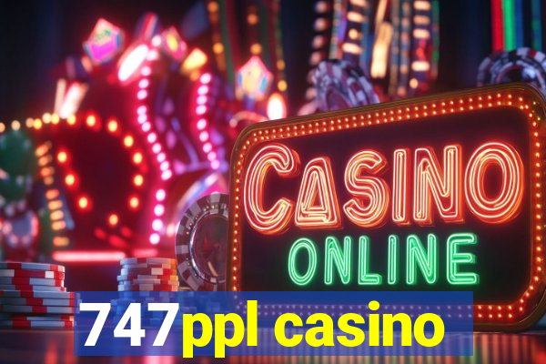 747ppl casino