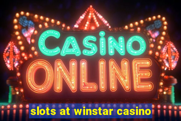 slots at winstar casino