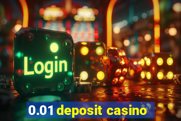 0.01 deposit casino