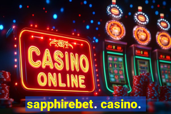 sapphirebet. casino.