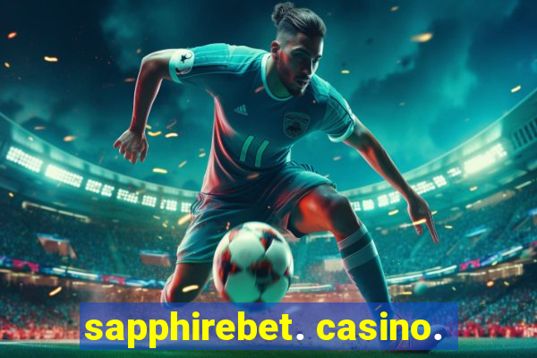 sapphirebet. casino.