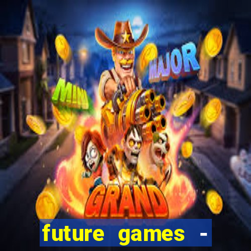 future games - ?????? ????