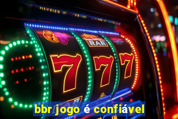 bbr jogo é confiável