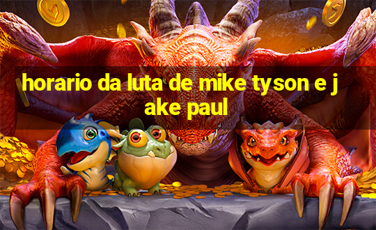 horario da luta de mike tyson e jake paul