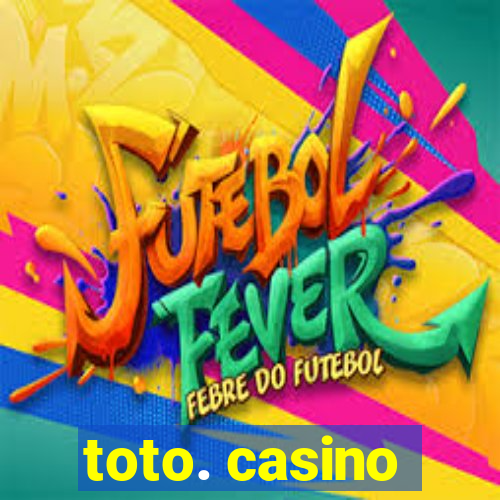 toto. casino