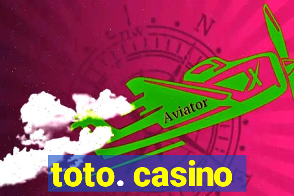 toto. casino