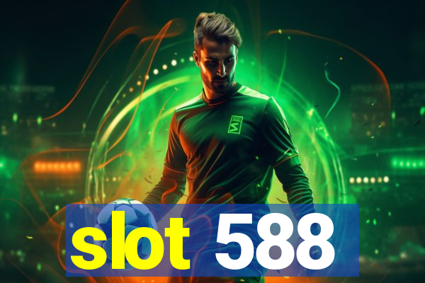 slot 588