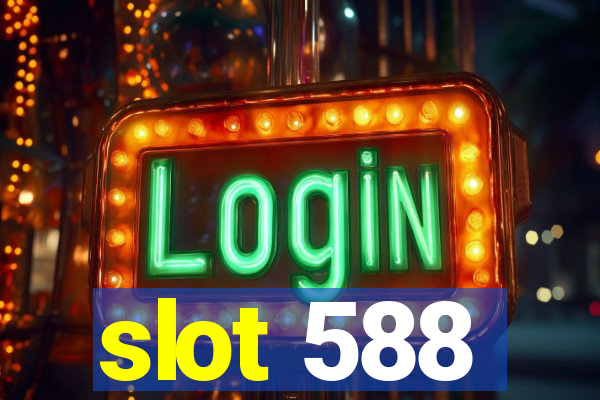 slot 588