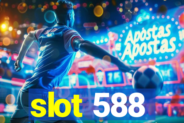 slot 588