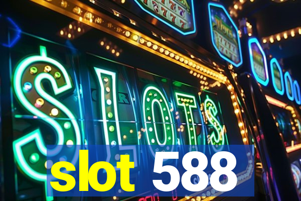 slot 588