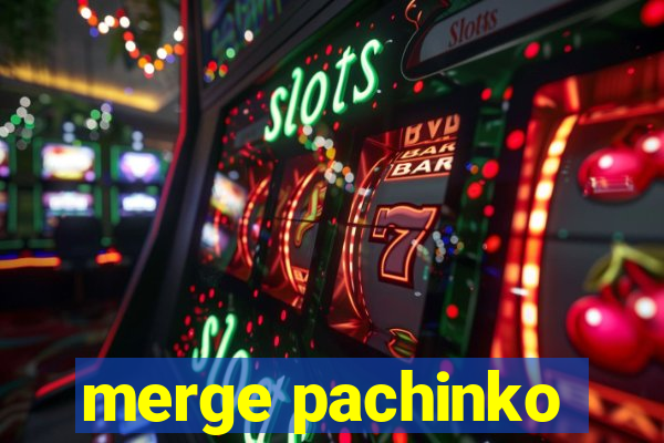 merge pachinko