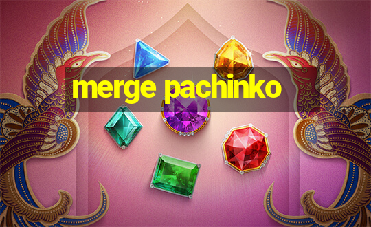 merge pachinko