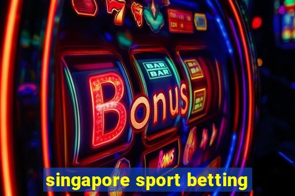 singapore sport betting