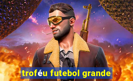 troféu futebol grande