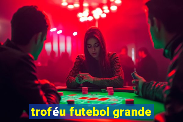 troféu futebol grande