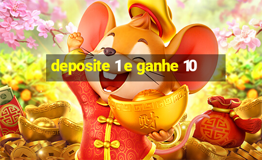 deposite 1 e ganhe 10