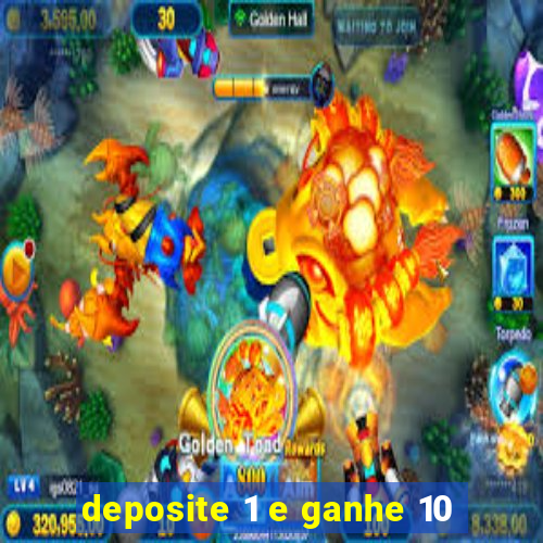 deposite 1 e ganhe 10