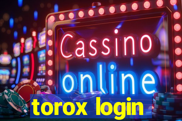 torox login