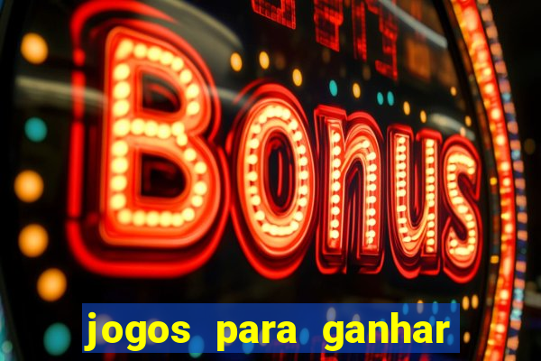 jogos para ganhar dinheiro slots